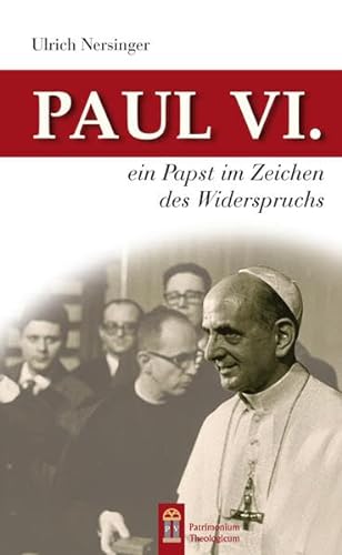 Paul VI.: Ein Papst im Zeichen des Widerspruchs